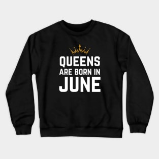 Queens Are Born In June Crewneck Sweatshirt